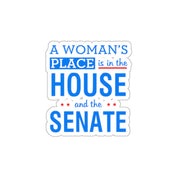 A woman's place is in the house and the senate Kiss-Cut Stickers