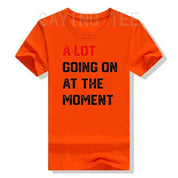 A Lot Going on At The Moment T-Shirt Funny Letters Printed Awesome Graphic Tee Tops Personality Sarcastic Sayings Quote Apparel - plusminusco.com