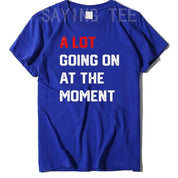 A Lot Going on At The Moment T-Shirt Funny Letters Printed Awesome Graphic Tee Tops Personality Sarcastic Sayings Quote Apparel - plusminusco.com