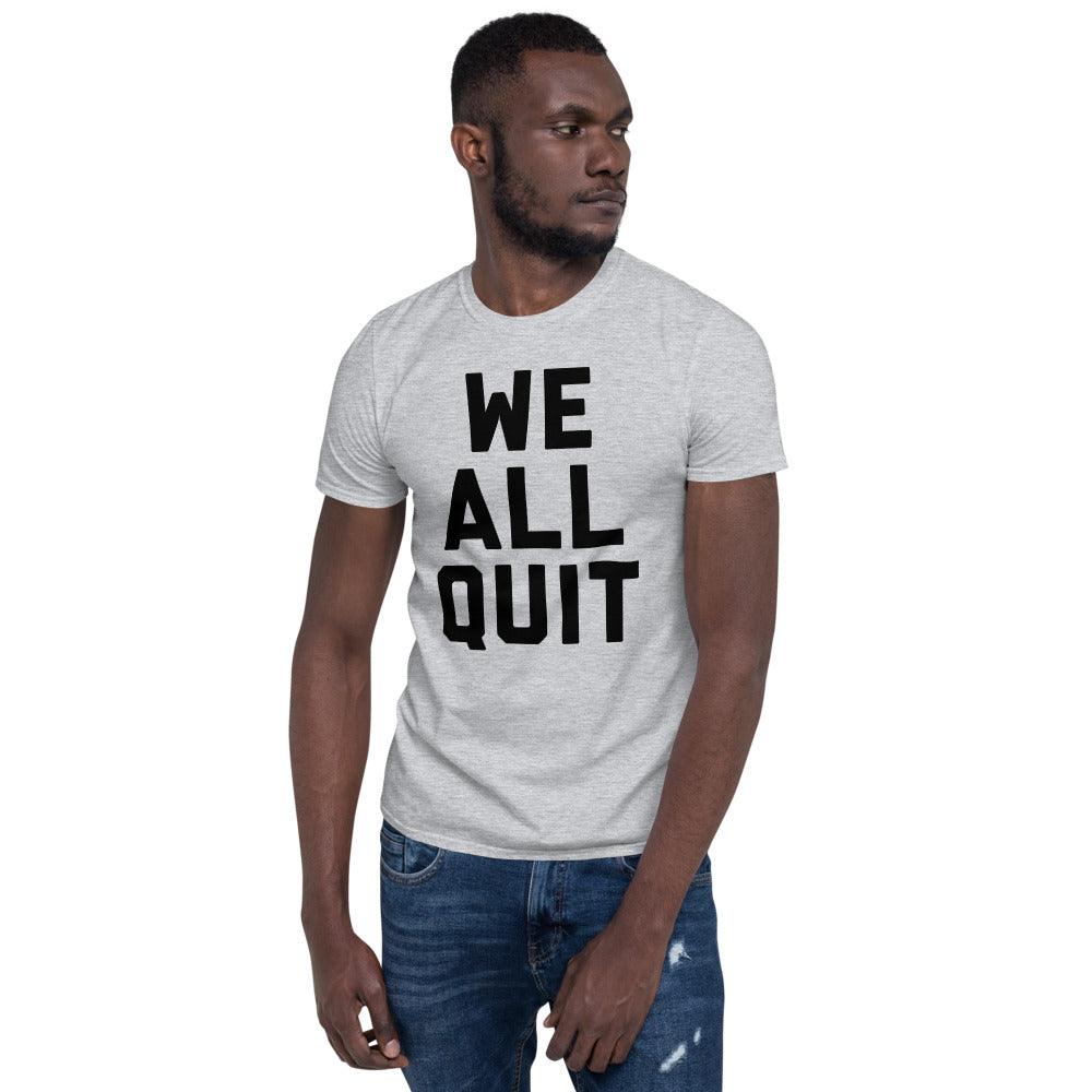 We all Quit Unisex Protest Workers Burger Sign T-Shirt - plusminusco.com