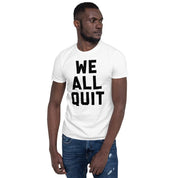 We all Quit Unisex Protest Workers Burger Sign T-Shirt - plusminusco.com