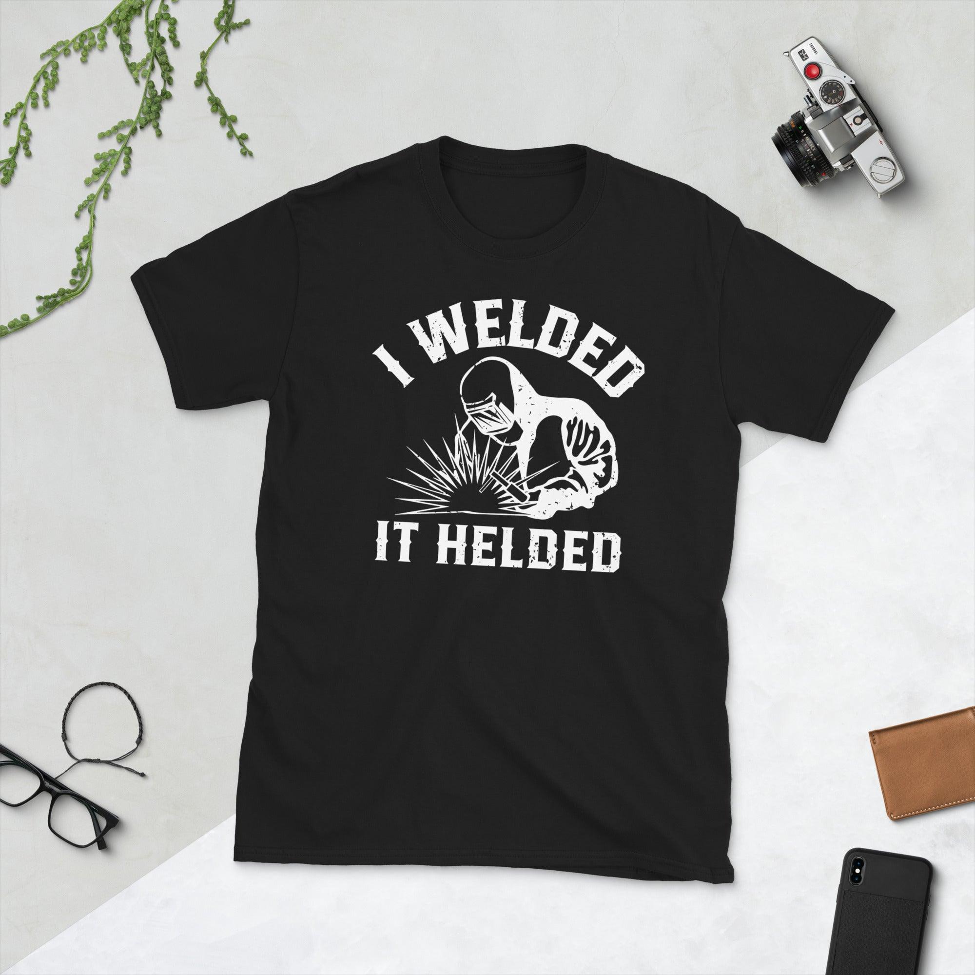 Welder I welded it helded Unisex Tee - plusminusco.com