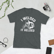 Welder I welded it helded Unisex Tee - plusminusco.com