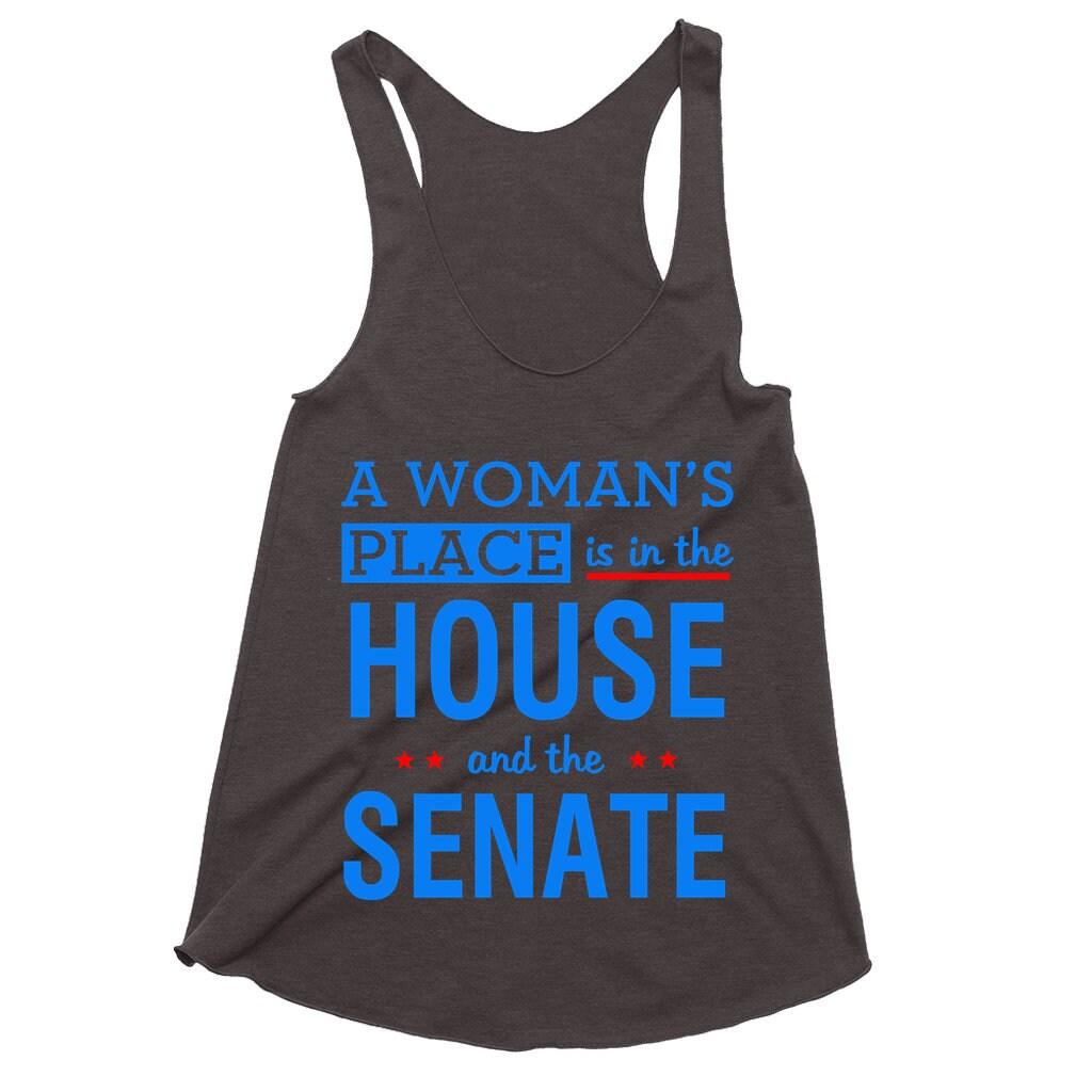 A Woman&#39;S Place Is In The House And The Senate Tank Tops drain the swamp, house and the senate, house women, In The House, smash the patriarchy, the house, The Senate, Women Empowerment - plusminusco.com