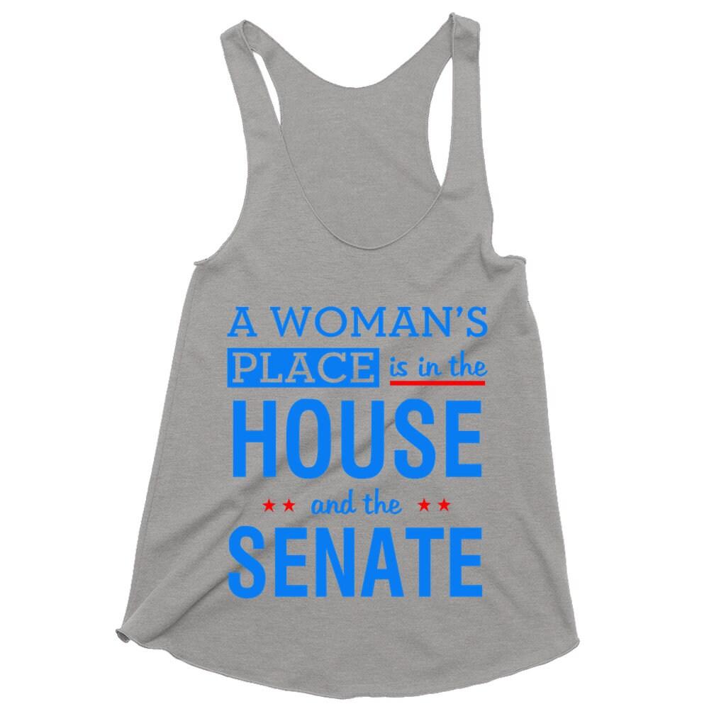 A Woman&#39;S Place Is In The House And The Senate Tank Tops drain the swamp, house and the senate, house women, In The House, smash the patriarchy, the house, The Senate, Women Empowerment - plusminusco.com