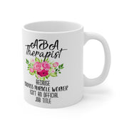 Aba Therapist Because Badass Miracle Worker Isn&#39;t Official Job Title Mugs - plusminusco.com