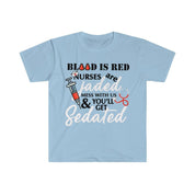 Blood Is Red Nurses Are Jaded Mess With Us & You'Ll Get Sedated,ER Nurse Gift,Nurse Shirt, Nursing School T Shirt, Nursing School Tee - plusminusco.com