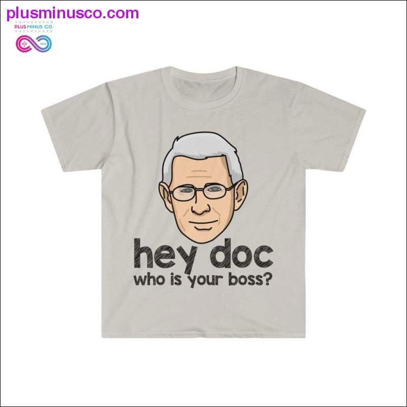 Dr. Fauci - Hey Doc, who is your boss? T-shirt - plusminusco.com