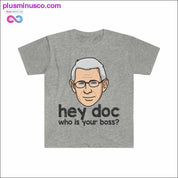 Dr. Fauci - Hey Doc, who is your boss? T-shirt - plusminusco.com