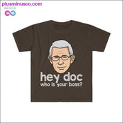 Dr. Fauci - Hey Doc, who is your boss? T-shirt - plusminusco.com