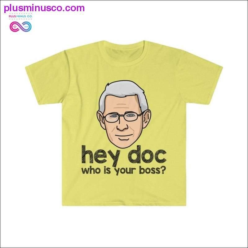 Dr. Fauci - Hey Doc, who is your boss? T-shirt - plusminusco.com