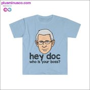 Dr. Fauci - Hey Doc, who is your boss? T-shirt - plusminusco.com