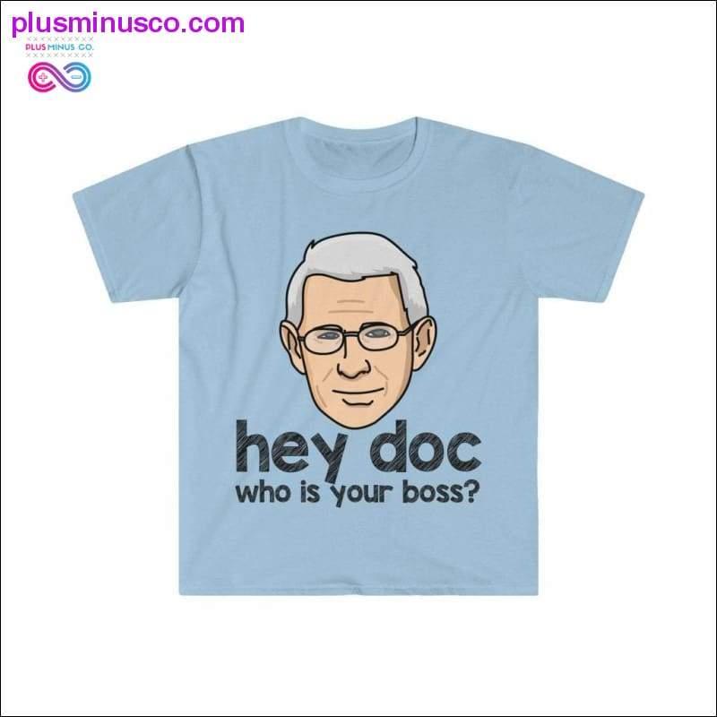 Dr. Fauci - Hey Doc, who is your boss? T-shirt - plusminusco.com