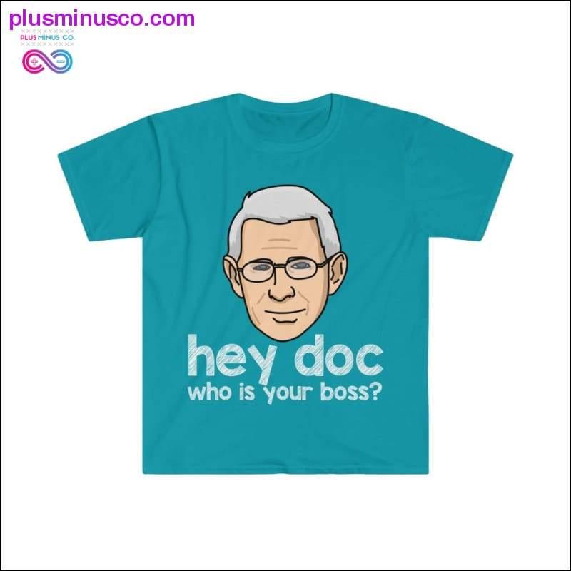 Dr. Fauci - Hey Doc, who is your boss? T-shirt - plusminusco.com