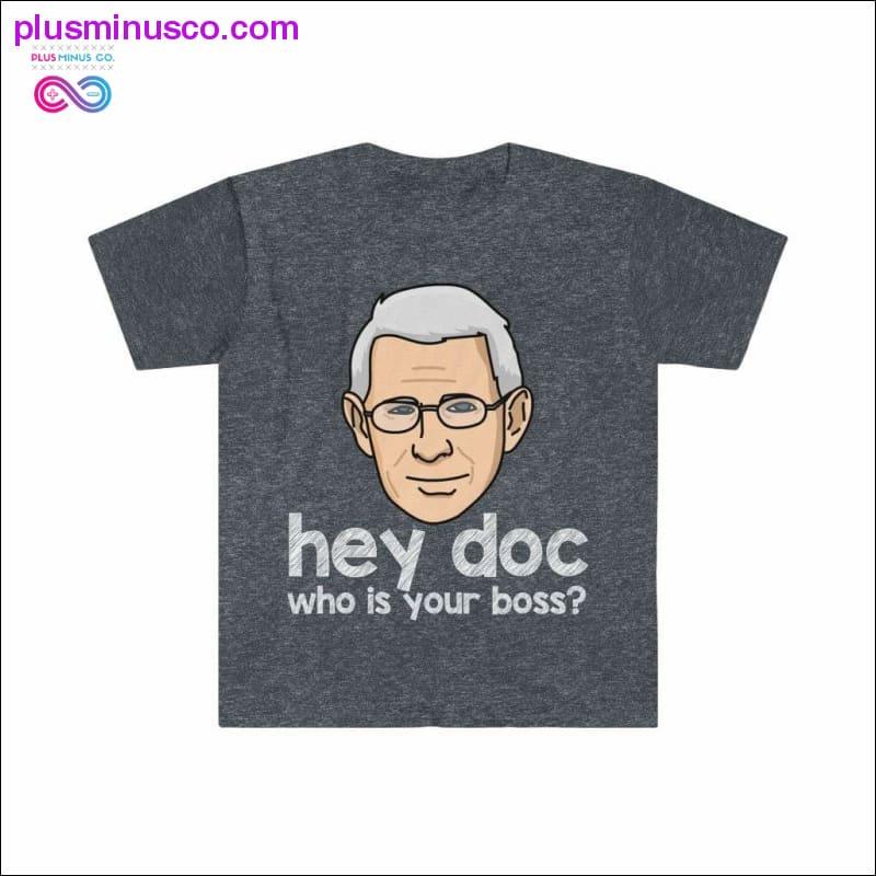 Dr. Fauci - Hey Doc, who is your boss? T-shirt - plusminusco.com