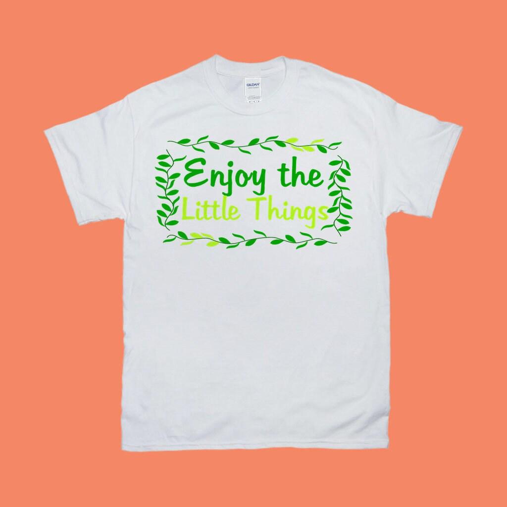 Enjoy The Little Things T-Shirts Enjoy The Little, positive enforcement, Start Again TShirts, Stop Breathe, Things T-Shirts - plusminusco.com