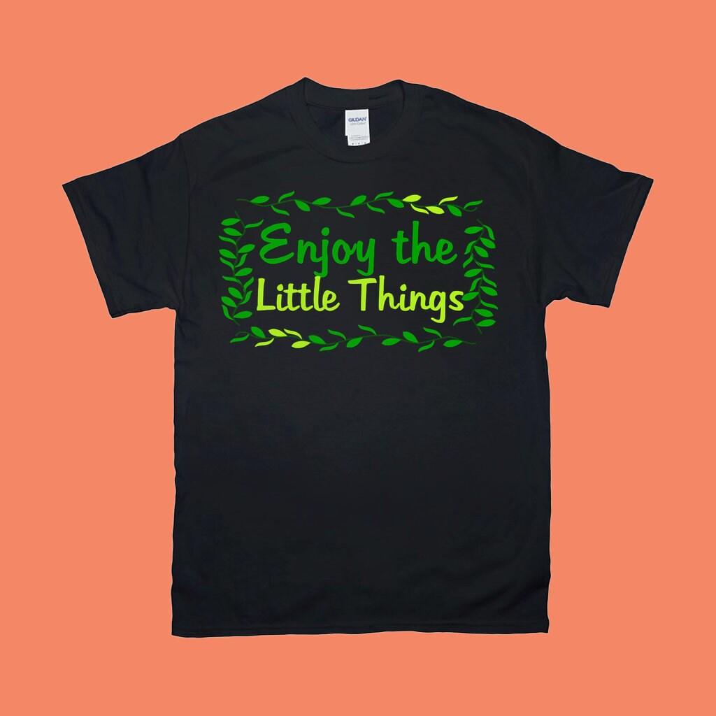 Enjoy The Little Things T-Shirts Enjoy The Little, positive enforcement, Start Again TShirts, Stop Breathe, Things T-Shirts - plusminusco.com