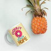 Donut lose hope, Don&#39;t lose Hope Mug || Hope Mug || Inspirational funny Quote Mug,entrepreneurship American hope mug, crafty coffee mug, dont lose hope mug, Donut lose hope, entrepreneurship, faith and hope mug, faith coffee cup, faith hope love mug, Funny hope gift, hope coffee mug, joy coffee mug, motivational mug, Positive quotes - plusminusco.com