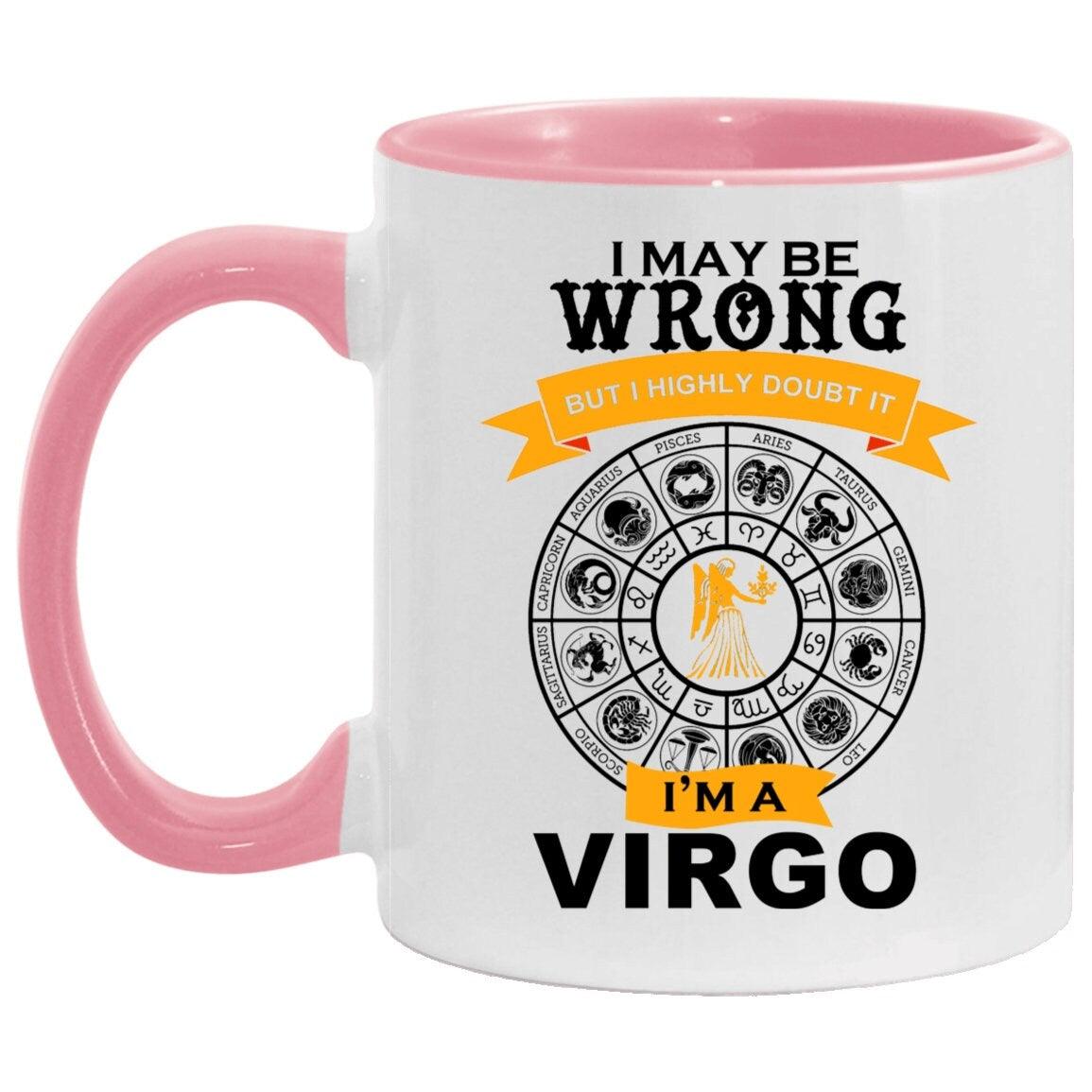 I am a Virgo, Accent Mug || Virgo Mug Gift || I am a be wrong, but Never doubt it, virgo funny coffee mug | astrology zodiac sign stars born Accent Mug, but i doubt it, I am a Virgo, i may be wrong, virgo birthday gift, virgo coffee mug, virgo gift idea, Virgo Gift mug, virgo girl gift, virgo girl mug, virgo mug astrology, virgo mug gift, virgo zodiac mug - plusminusco.com