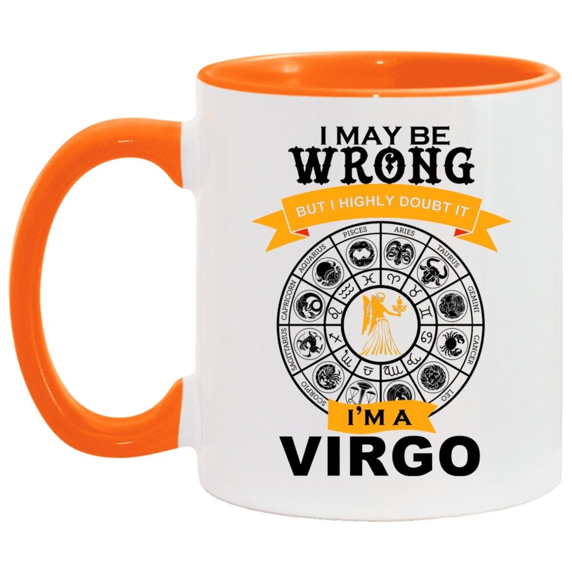 I am a Virgo, Accent Mug || Virgo Mug Gift || I am a be wrong, but Never doubt it, virgo funny coffee mug | astrology zodiac sign stars born Accent Mug, but i doubt it, I am a Virgo, i may be wrong, virgo birthday gift, virgo coffee mug, virgo gift idea, Virgo Gift mug, virgo girl gift, virgo girl mug, virgo mug astrology, virgo mug gift, virgo zodiac mug - plusminusco.com