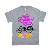 The Most Beautiful Mom || Love You Mommy T-Shirts || Mom Shirt || Mom T-shirt || Mother&#39;s Day Tee Best Mom, Gift For Her, Gift For Mom, Gift For Mom To Be, Happy Mother's Day, mom shirt, mom t shirt, Mommy to Be, mother's day, Mother's Day Gift, mother's day shirt, mother's day t shirt, New Mom Shirt - plusminusco.com