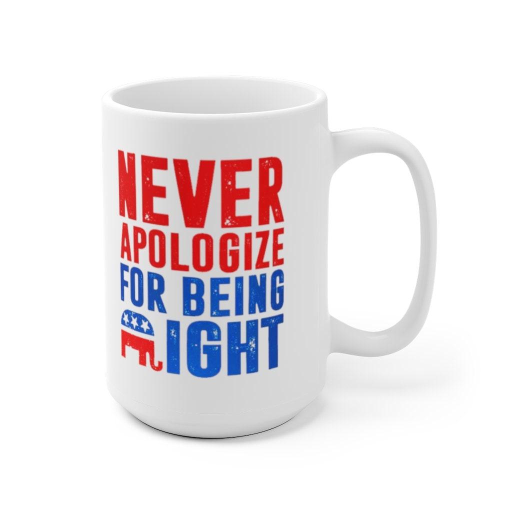 Republican Gifts, Republican Elephant Mug, Never Apologize For Being Right, Gift For Republican, Republican Dad, Conservative Patriot Mug ceramic mug, conservative mugs, conservatives, custom mugs, dishwasher safe, microwave safe, mug for republicans, patriotic mug, patriots, personalized mugs, republican mug, republicans, white ceramic mugs - plusminusco.com