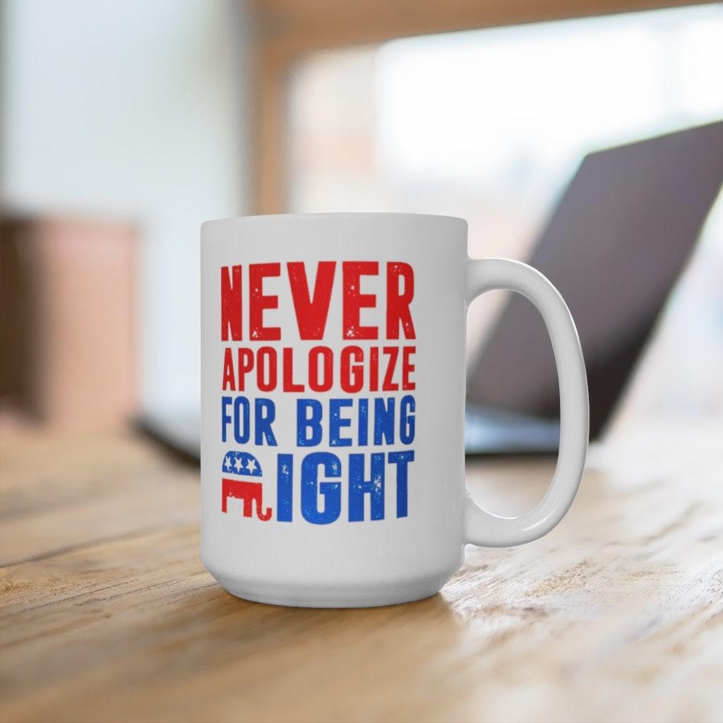 Republican Gifts, Republican Elephant Mug, Never Apologize For Being Right, Gift For Republican, Republican Dad, Conservative Patriot Mug ceramic mug, conservative mugs, conservatives, custom mugs, dishwasher safe, microwave safe, mug for republicans, patriotic mug, patriots, personalized mugs, republican mug, republicans, white ceramic mugs - plusminusco.com