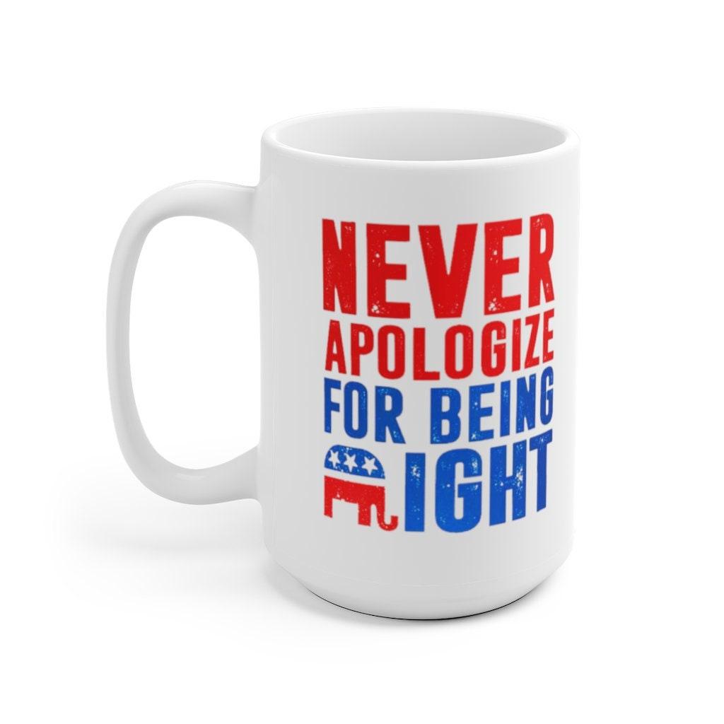 Republican Gifts, Republican Elephant Mug, Never Apologize For Being Right, Gift For Republican, Republican Dad, Conservative Patriot Mug ceramic mug, conservative mugs, conservatives, custom mugs, dishwasher safe, microwave safe, mug for republicans, patriotic mug, patriots, personalized mugs, republican mug, republicans, white ceramic mugs - plusminusco.com