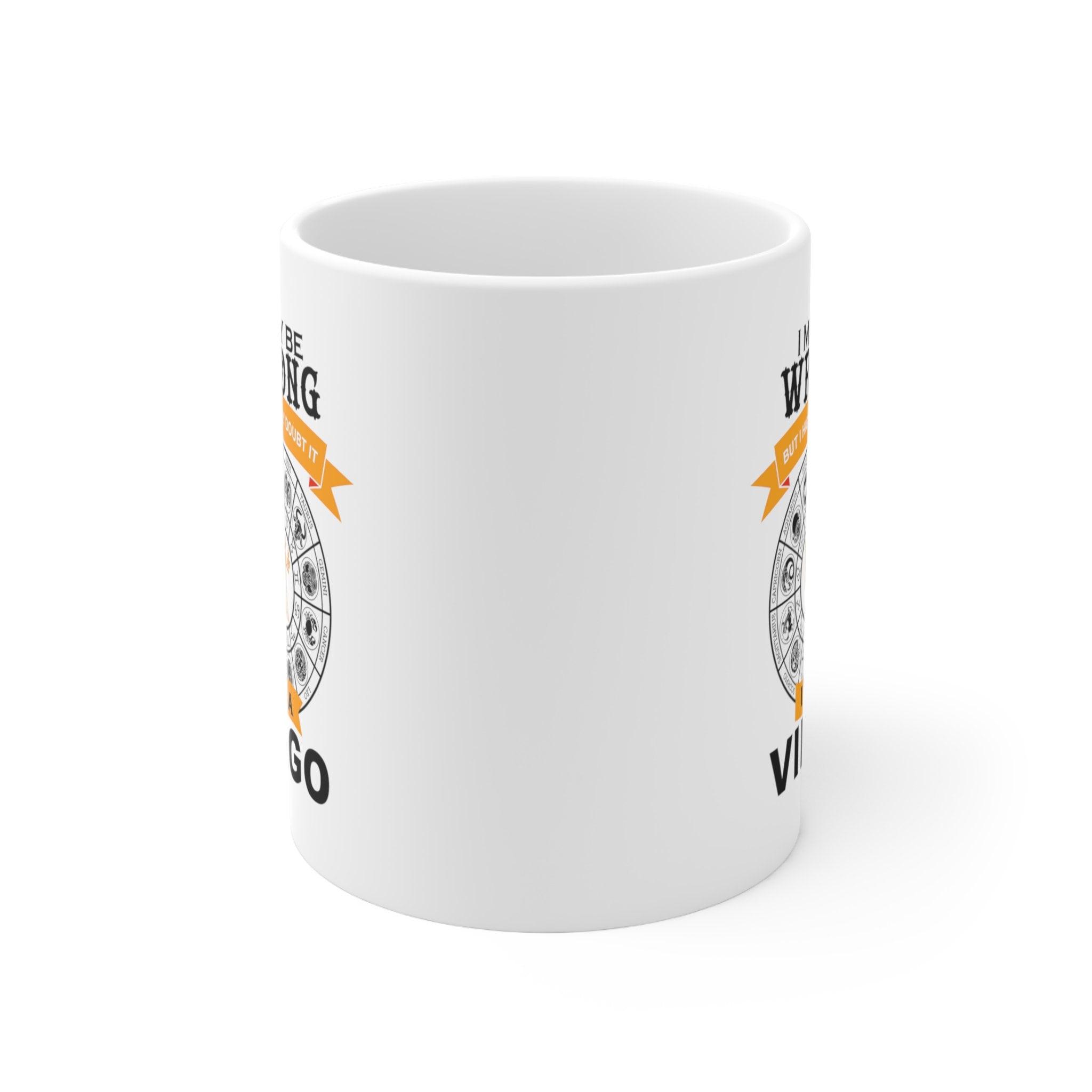 i may be wrong but i doubt it virgo mug - plusminusco.com