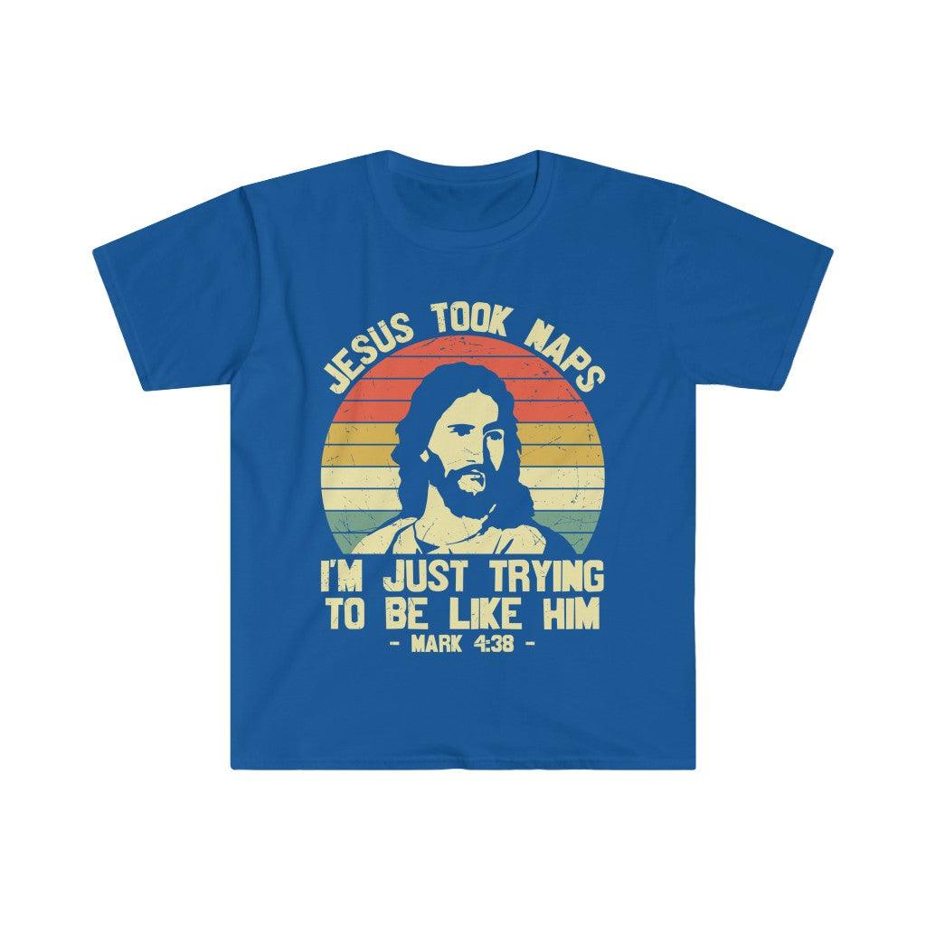 Jesus took naps, I'm just trying to be like him, Mark 4:38 ,Funny Religious Shirt,Humorous Jesus Nap Tee,Nap Queen Outfit,Gift For Nap Lover - plusminusco.com