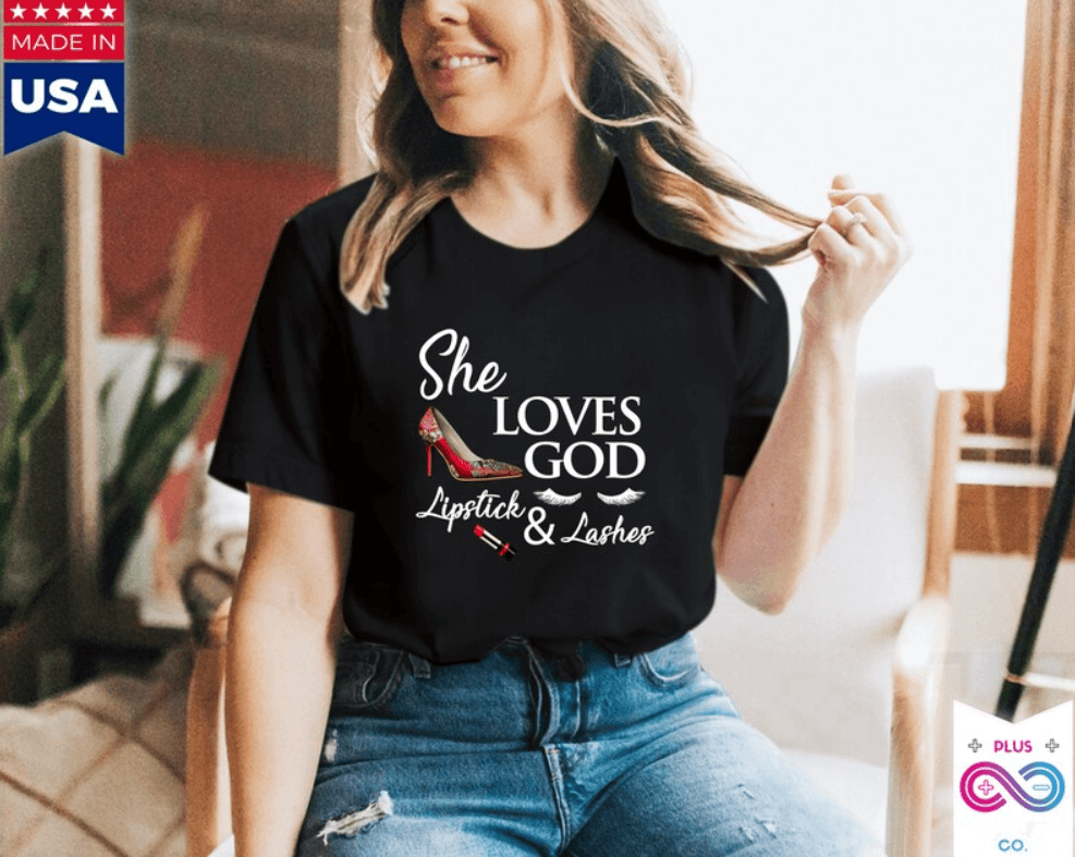 She Loves God Lipstick & Lashes T-Shirts, Womens Makeup, High Heels, Lashes, Lipstick, Love God Christian T-Shirt - plusminusco.com