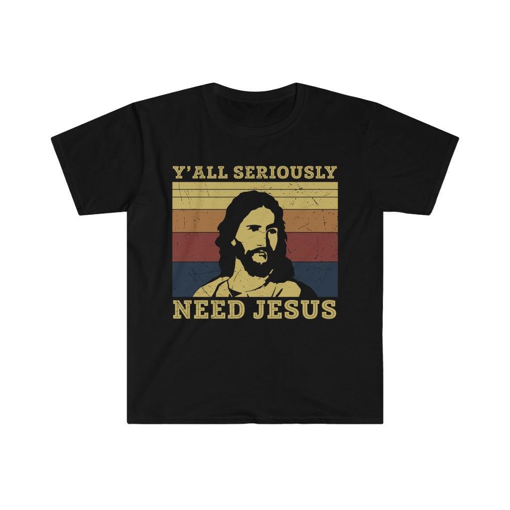 Y'all seriously need Jesus, Y'all Need Jesus Shirt, Cute Jesus Shirt, Southern Girl Gift, Yall Need Jesus Shirt, Funny Women's Shirt - plusminusco.com